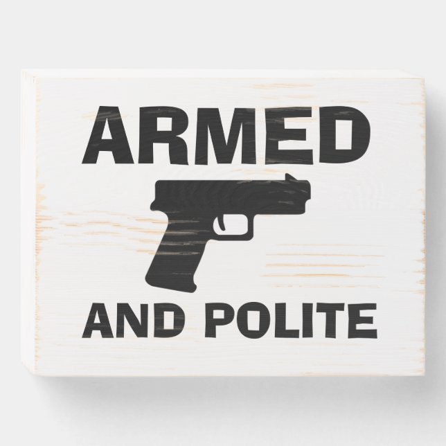 ARMED AND POLITE Wood Box Sign (Front Horizontal)