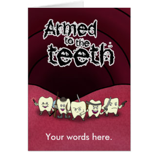Armed to the teeth cards