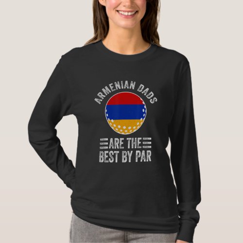 Armenian Dads Are The Best By Par Armenia Flag Gol T_Shirt