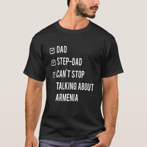 Armenian Step Dad Armenia Born Papa Fathers Day D T_Shirt