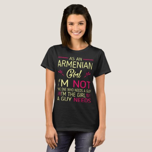 Armenian The Girl Guys Needs Humor T_Shirt