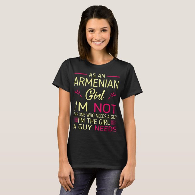 Armenian The Girl Guys Needs Humor T-Shirt (Front Full)