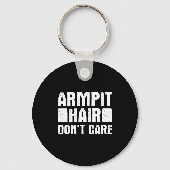 Armt Hair Don't Care - Funny Feminist Body Hair Qu Keychain (Front)