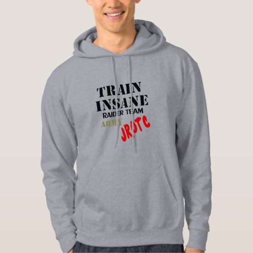 Army JROTC  Train Insane Raider Team Hoodie