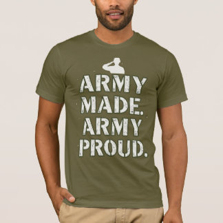 Army Made. Army Proud. T-Shirt