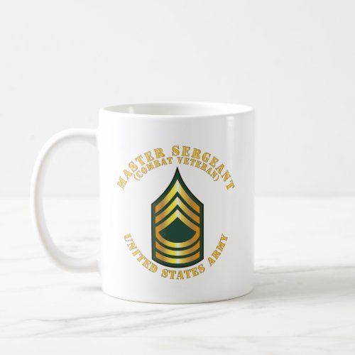 Army _ Master Sergeant _ MSG _ Combat Veteran Coffee Mug