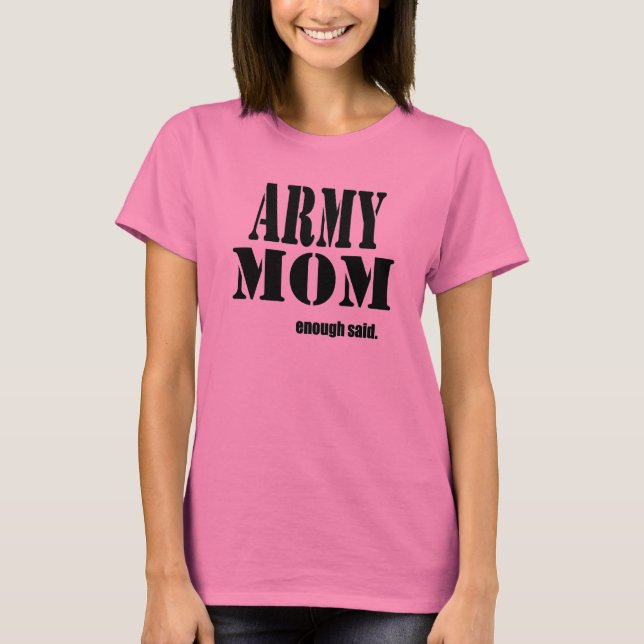 army mom enough said T-Shirt (Front)