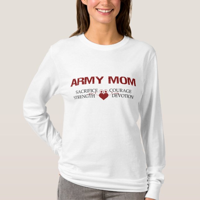 Army Mom Sacrifice, Strength, Courage T-Shirt (Front)