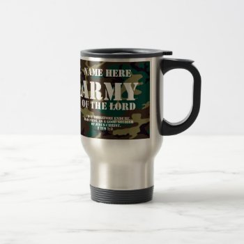 Army Of The Lord  Bible Scripture/name Travel Mug by TonySullivanMinistry at Zazzle