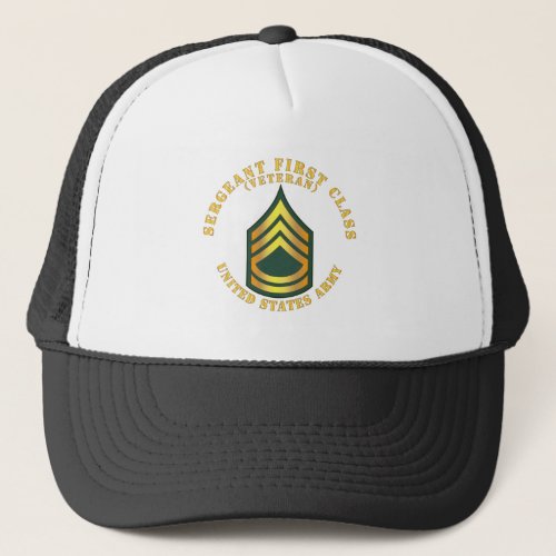 Army _ Sergeant First Class _ SFC _ Veteran Trucker Hat