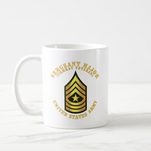 Army _ Sergeant Major _ SGM _ Combat Veteran Coffee Mug