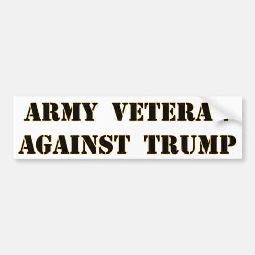 Army Veteran Against Trump Bumper Sticker