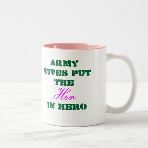 Army Wife Mug_ Army Wives put the Her In Hero Two_Tone Coffee Mug