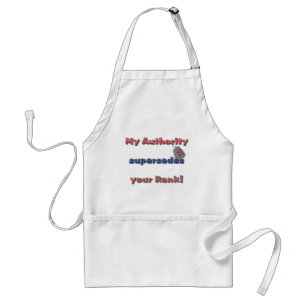 Army Wife - My Authority supersedes your rank Adult Apron
