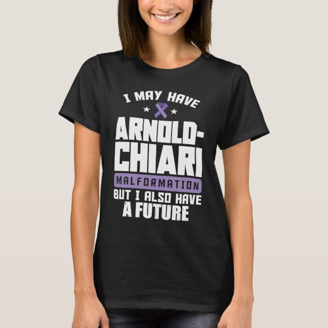 Arnold Chiari Malformation Warrior Future Awarenes T-Shirt (Front)