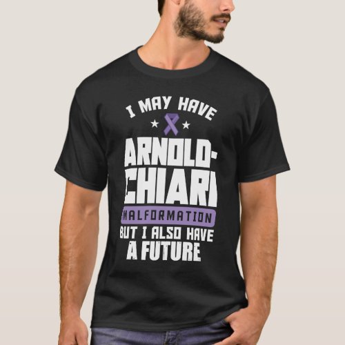 Arnold Chiari Malformation Warrior Future Awarenes T_Shirt