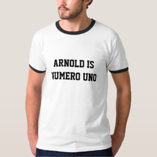 ARNOLD IS I NUMBER ONE T-Shirt