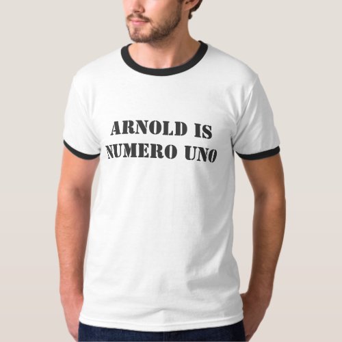 ARNOLD IS NUMERO UNO T_Shirt