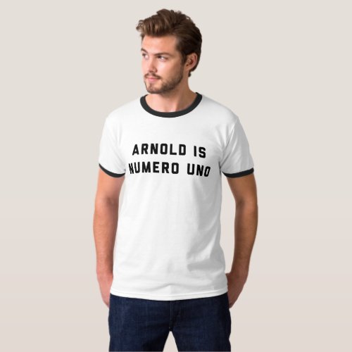 Arnold is Numero Uno Weightlifting T_Shirt
