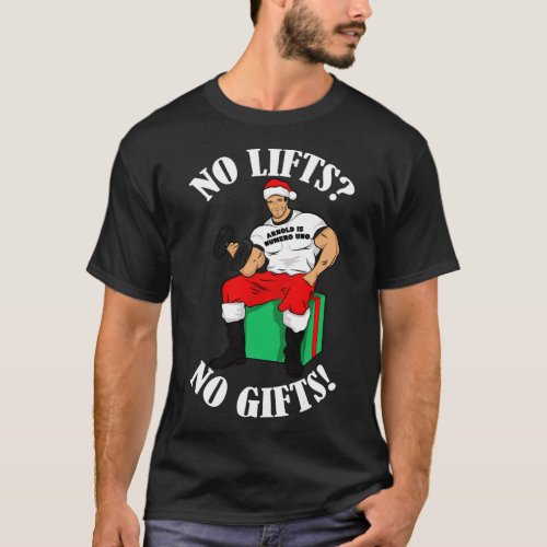 Arnold Numero Uno No lifts no gifts Christmas  T_Shirt