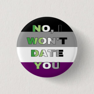 Aroace “No, I won’t date you” Button