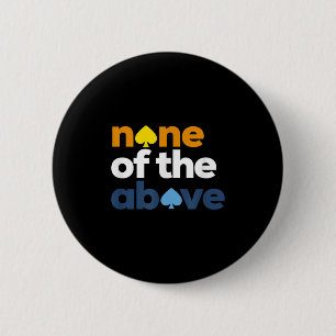 Aroace Pride Lgbtq, Aro None Of The Above, Aromant Button