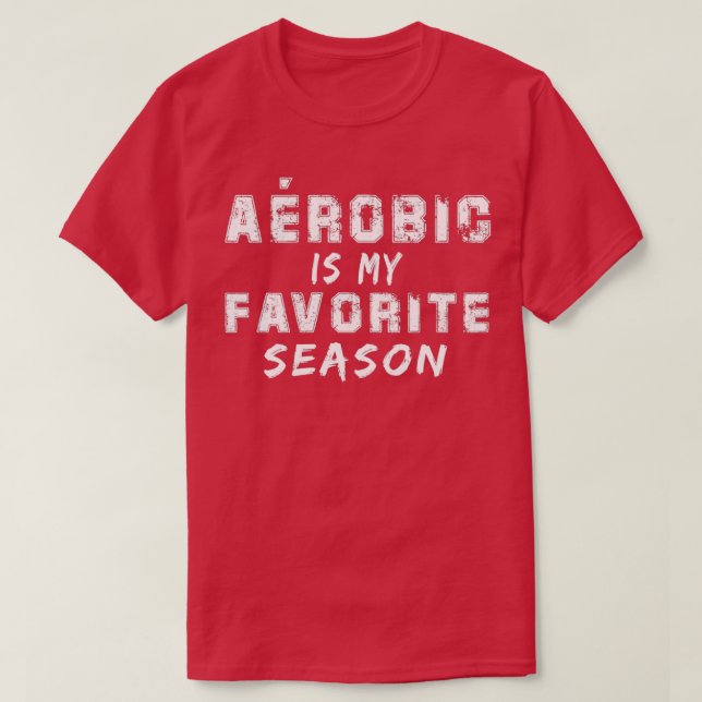 Arobic is my favorite season T-Shirt (Design Front)
