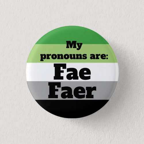 AromanticAro FaeFaer Pronouns Button