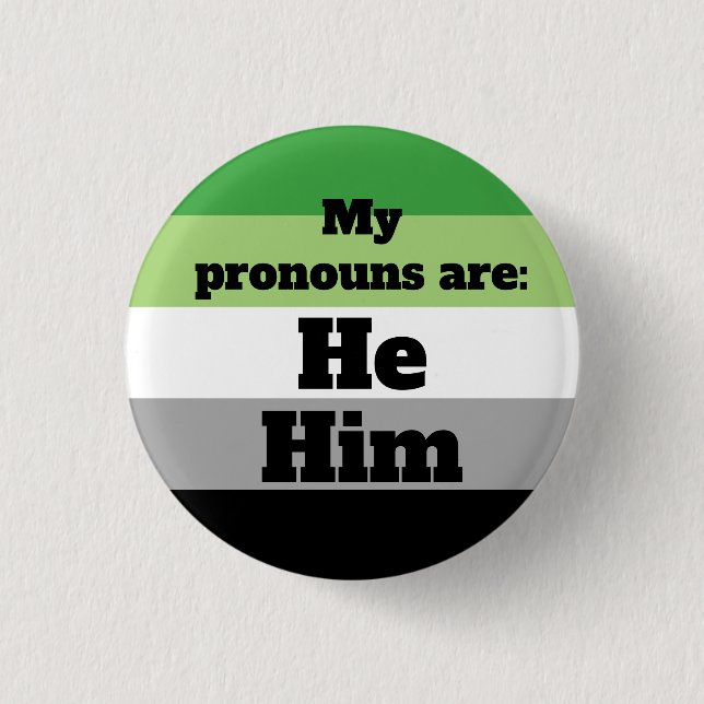 Aromantic/Aro He/Him Pronouns Button (Front)