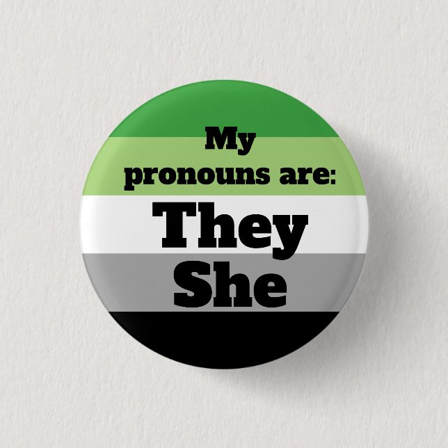 Aromantic/Aro They/She Pronouns Button (Front)