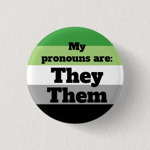 Aromantic/Aro They/Them Pronouns Button