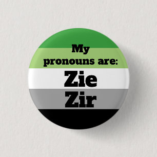 Aromantic/Aro Zie/Zir Pronouns Button