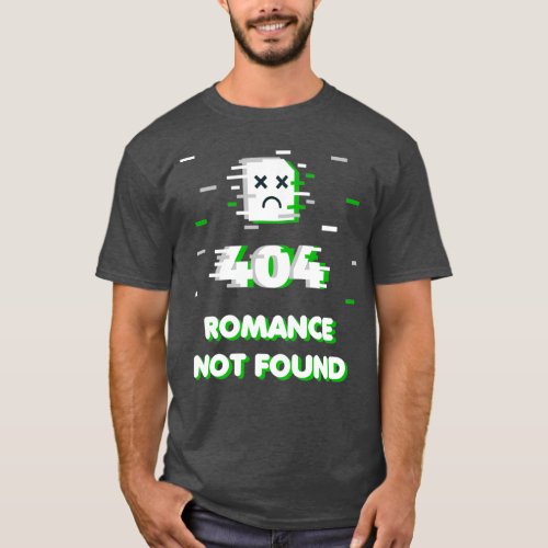 Aromantic Meme Error 404 Romance not found Funny A T_Shirt