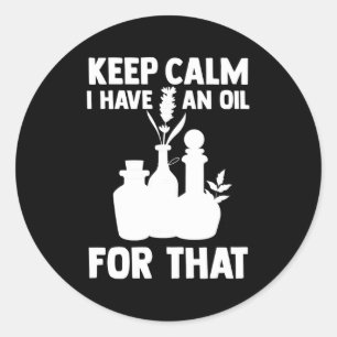 Aromatherapy Essential Oil Keep Calm I Have An Oil Classic Round Sticker