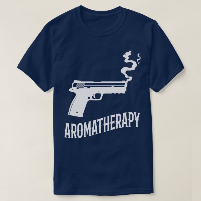 Aromatherapy Funny Gun Owner Gift T-Shirt (Design Front)