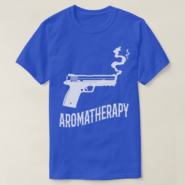 Aromatherapy Funny Gun Owner  T-Shirt (Design Front)