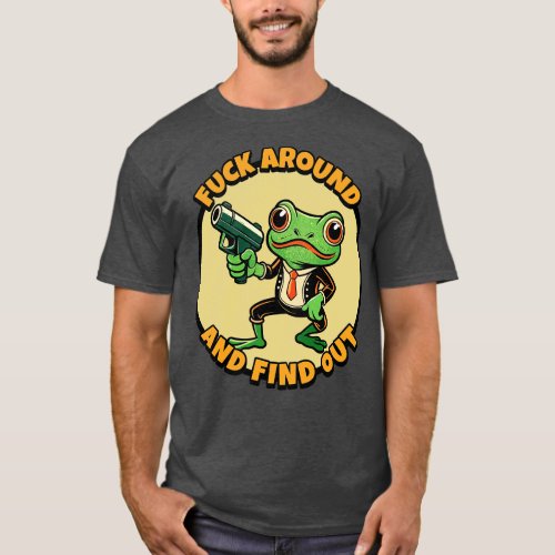 Around And Find Out 1 T_Shirt