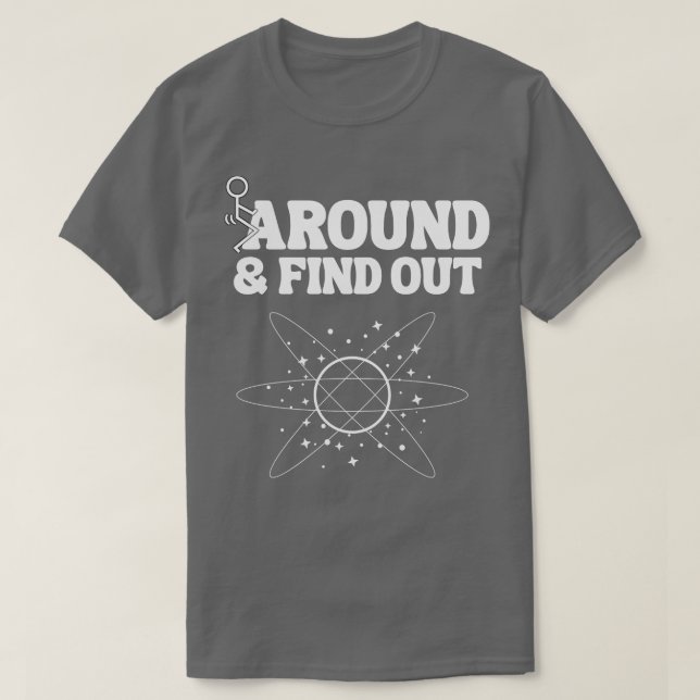 Around And Find Out T-Shirt (Design Front)