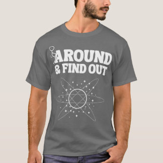 Around And Find Out T-Shirt
