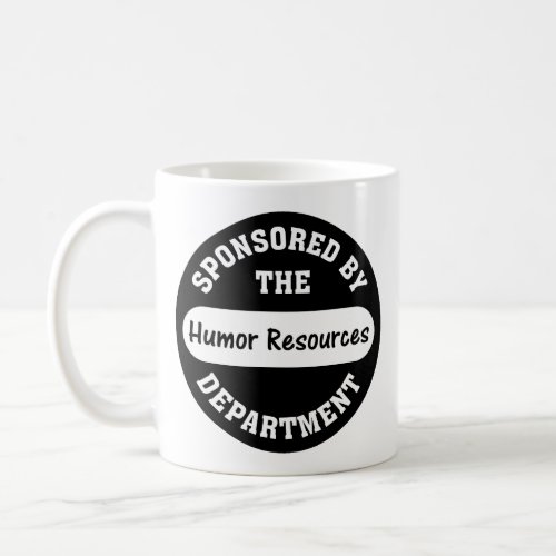 Around here HR stands for humor resources Coffee Mug