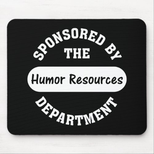 Around here HR stands for humor resources Mouse Pad