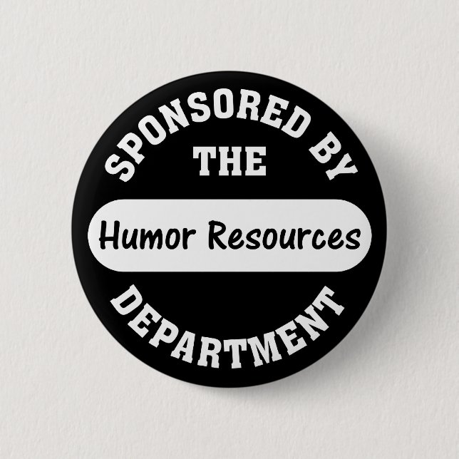 Around here HR stands for humor resources Pinback Button (Front)