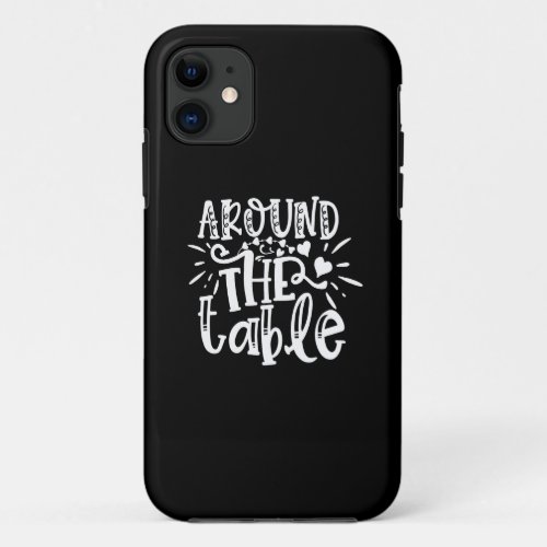 around the table iPhone 11 case