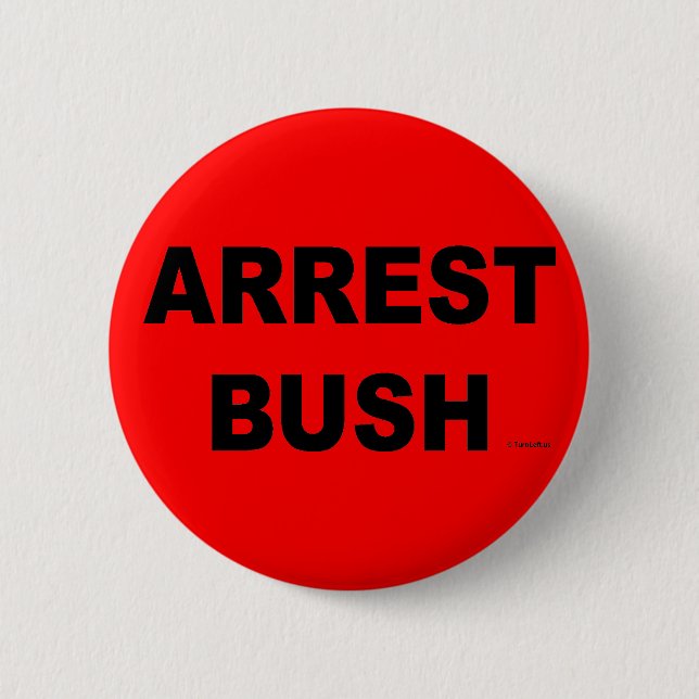 ARREST BUSH BUTTON (Front)