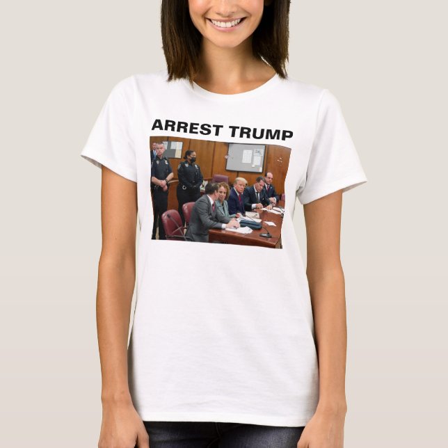 Arrest Donald Trump T-Shirt (Front)