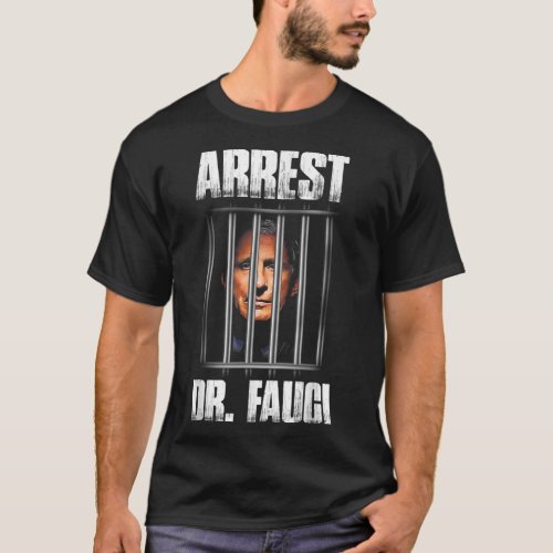 Arrest Dr Fauci Defund Dr Fauci T_Shirt