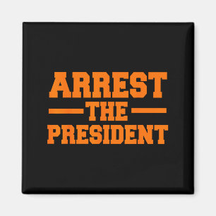 Arrest the president impeach donald trump giftArre Magnet