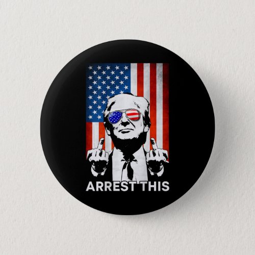 Arrest This American Flag Funny Trump 2024 on Bac Button