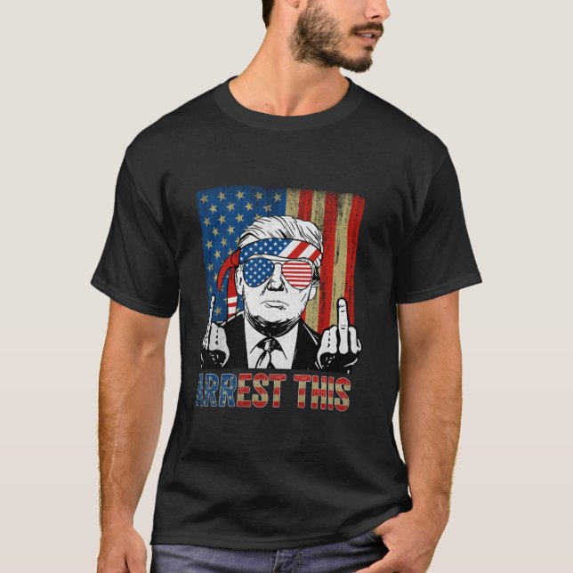 Arrest This American Flag Funny Trump 2024 Take Am T-Shirt (Front)