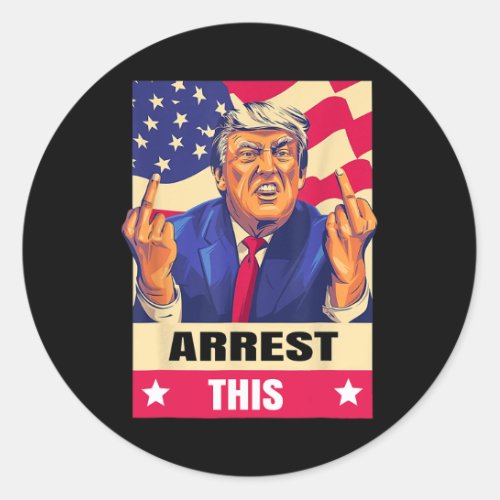 Arrest This never Surrenderfingers Pro Trump  Classic Round Sticker